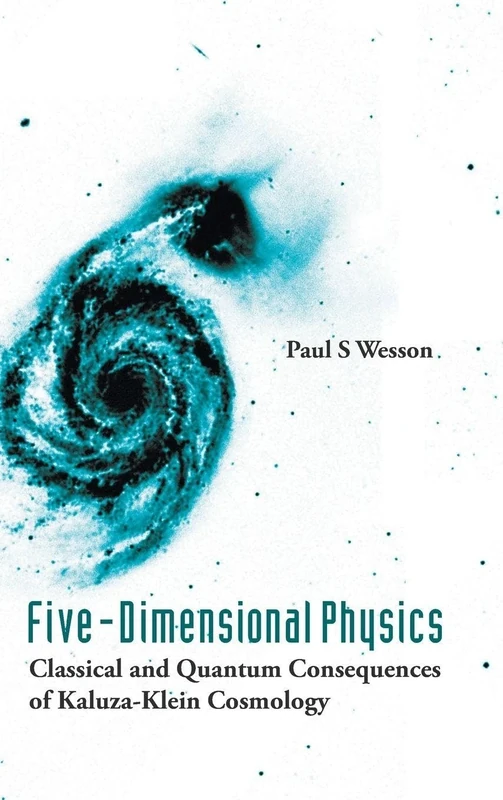 FIVE-DIMENSIONAL PHYSICS, Classical and Quantum Consequences of Kaluza-Klein Cosmology