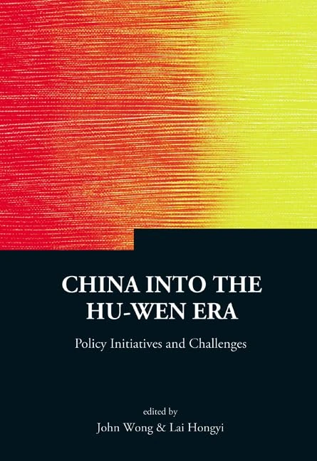 China Into The Hu-wen Era: Policy Initiatives And Challenges: 5 (Series on Contemporary China)