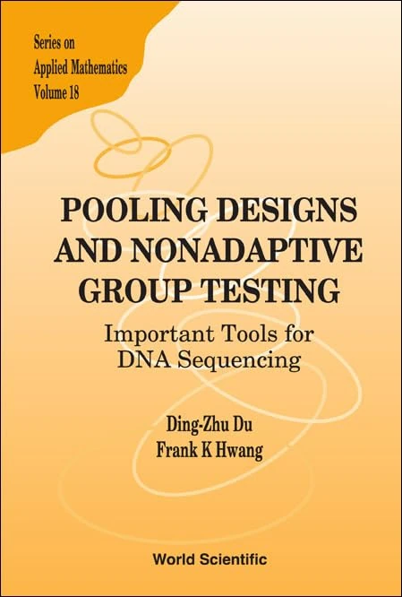 Pooling Designs And Nonadaptive Group Testing: Important Tools For Dna Sequencing: 18 (Series On Applied Mathematics) - Image 1