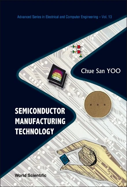Semiconductor Manufacturing Technology (Advanced Series in Electrical & Computer Engineering)