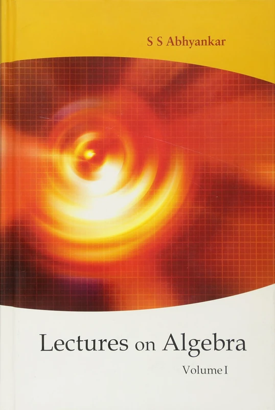Lectures On Algebra - Volume 1