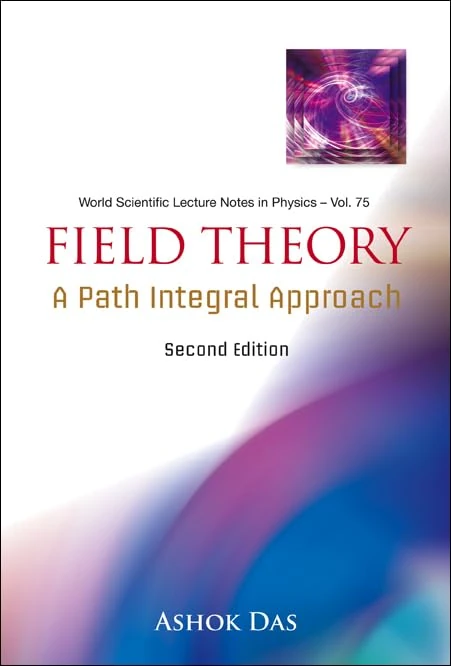 Field Theory: A Path Integral Approach (2nd Edition): 75 (World Scientific Lecture Notes In Physics)