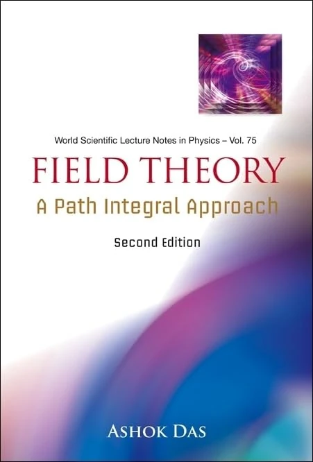 Field Theory: A Path Integral Approach (2Nd Edition): 75 (World Scientific Lecture Notes In Physics)