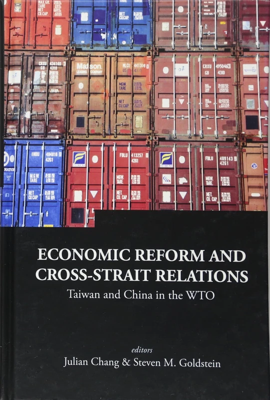 ECONOMIC REFORM AND CROSS-STRAIT RELATIONS: TAIWAN AND CHINA IN THE WTO: 9 (Series on Contemporary China)