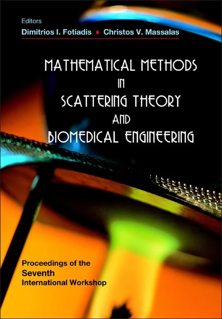 Mathematical Methods In Scattering Theory And Biomedical Engineering - Proceedings Of The Seventh International Workshop