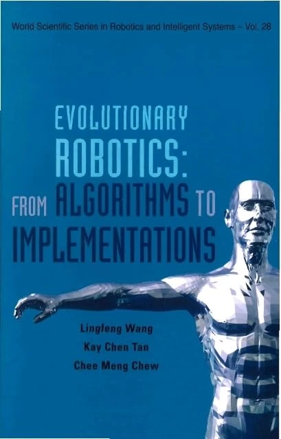 Evolutionary Robotics: From Algorithms To Implementations: 28 (World Scientific Series In Robotics And Intelligent Systems)
