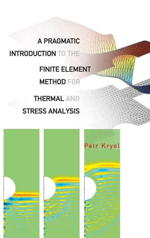 A Pragmatic Introduction to the Finite Element Method for Thermal and Stress Analysis: With the "Matlab" Toolkit SOFEA