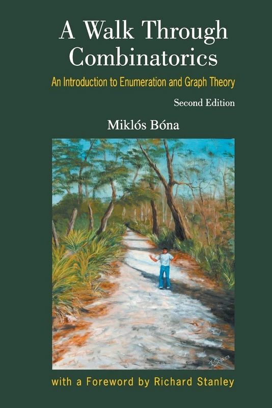 Walk Through Combinatorics, A: An Introduction To Enumeration And Graph Theory: An Introduction to Enumeration and Graph Theory (Second Edition)
