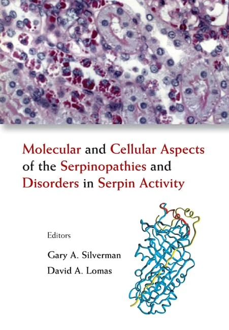 MOLECULAR AND CELLULAR ASPECTS OF THE SERPINOPATHIES AND DISORDERS IN SERPIN ACTIVITY
