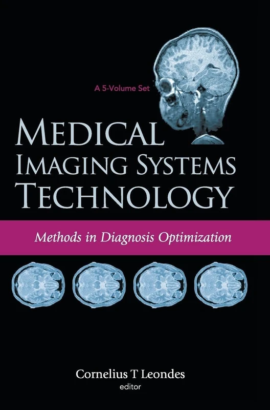 Medical Imaging Systems Technology - Volume 4: Methods In Diagnosis Optimization: 04
