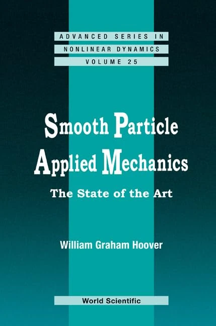 Smooth Particle Applied Mechanics: 25 (Advanced Series in Nonlinear Dynamics)