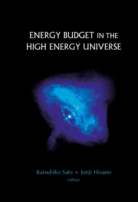 ENERGY BUDGET IN THE HIGH ENERGY UNIVERSE - PROCEEDINGS OF THE INTERNATIONAL WORKSHOP