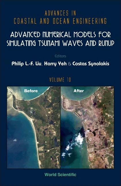 ADVANCED NUMERICAL MODELS FOR SIMULATING TSUNAMI WAVES AND RUNUP: 10 (Advances In Coastal And Ocean Engineering)