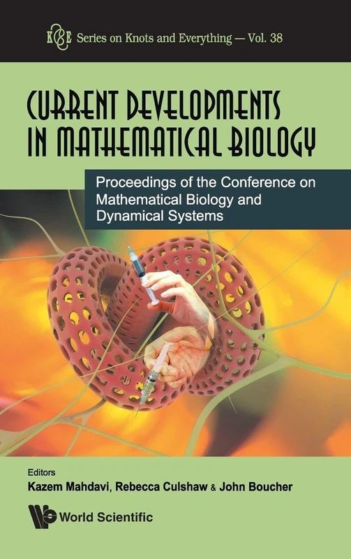 Current developments in mathematical biology - proceedings of the conference on mathematical biology and dynamical systems: 38 (Series on Knots & Everything)