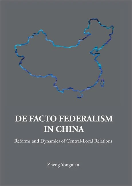 DE FACTO FEDERALISM IN CHINA: REFORMS AND DYNAMICS OF CENTRAL-LOCAL RELATIONS: 7 (Series on Contemporary China)