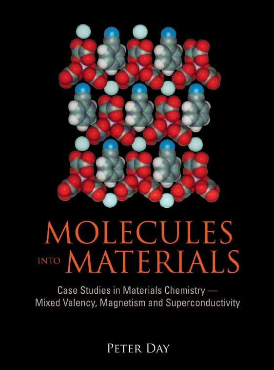 MOLECULES INTO MATERIALS: CASE STUDIES IN MATERIALS CHEMISTRY - MIXED VALENCY, MAGNETISM AND SUPERCONDUCTIVITY