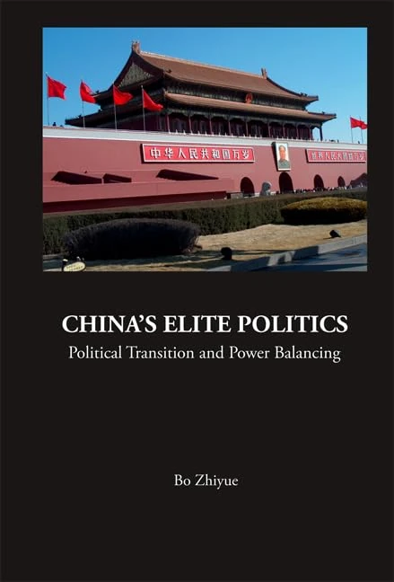 CHINA'S ELITE POLITICS: POLITICAL TRANSITION AND POWER BALANCING: 9 (Series on Contemporary China)