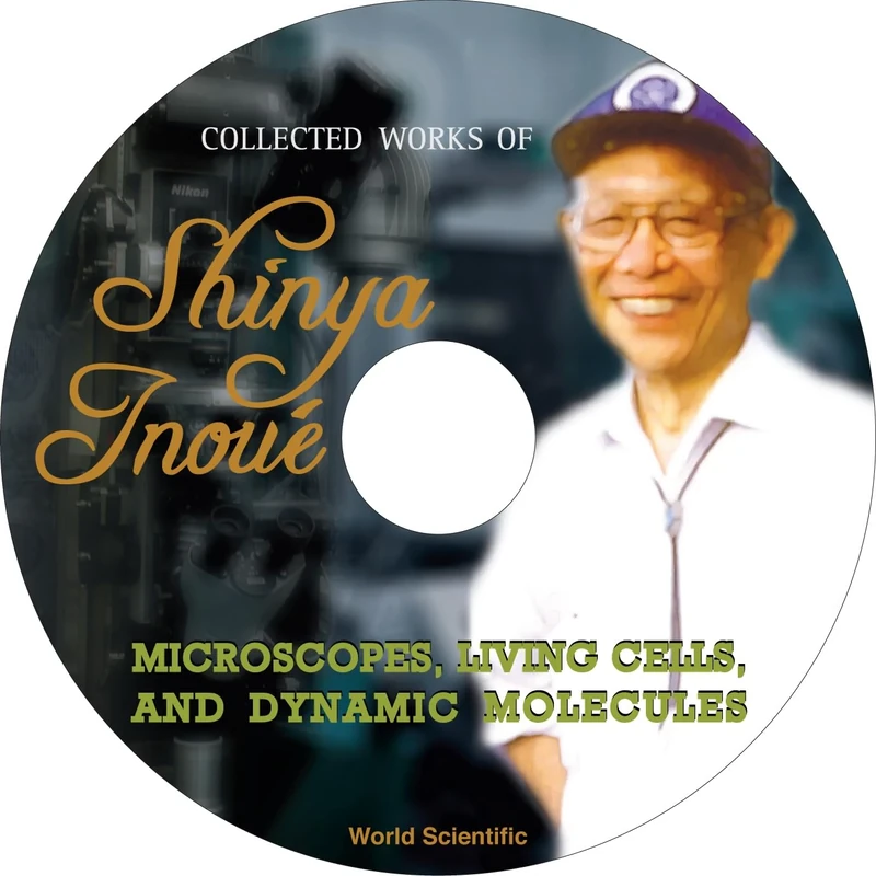 COLLECTED WORKS OF SHINYA INOUE: MICROSCOPES, LIVING CELLS, AND DYNAMIC MOLECULES (WITH DVD-ROM) - Image 1