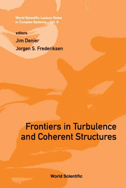 Frontiers in Turbulence and Coherent Structures - World Scientific