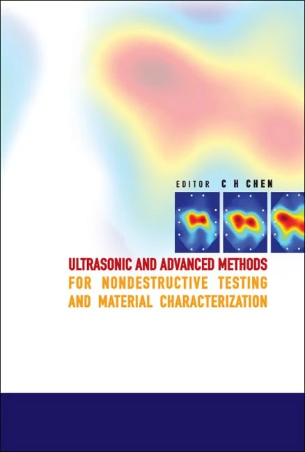 ULTRASONIC AND ADVANCED METHODS FOR NONDESTRUCTIVE TESTING AND MATERIAL CHARACTERIZATION