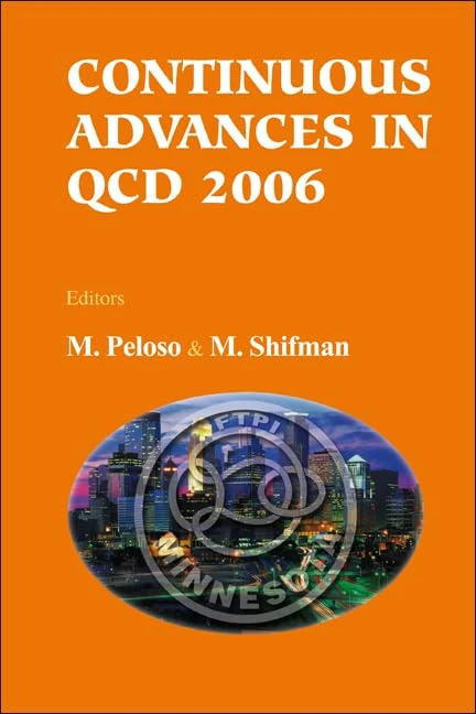 CONTINUOUS ADVANCES IN QCD 2006 - PROCEEDINGS OF THE CONFERENCE