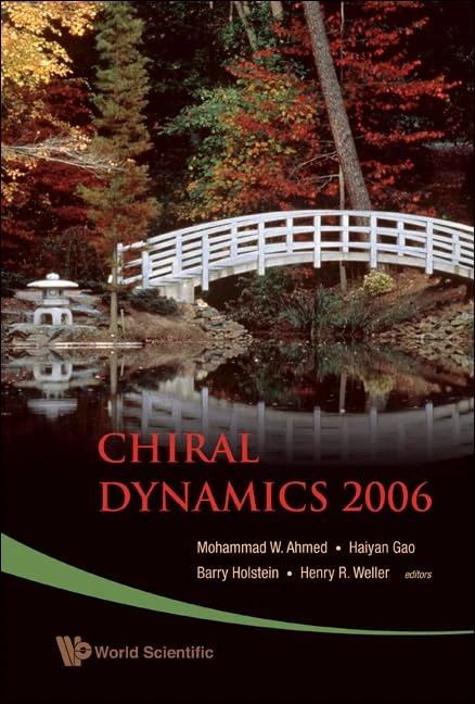 World Scientific Chiral Dynamics 2006 - Physics Workshop