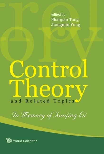 CONTROL THEORY AND RELATED TOPICS: IN MEMORY OF PROFESSOR XUNJING LI
