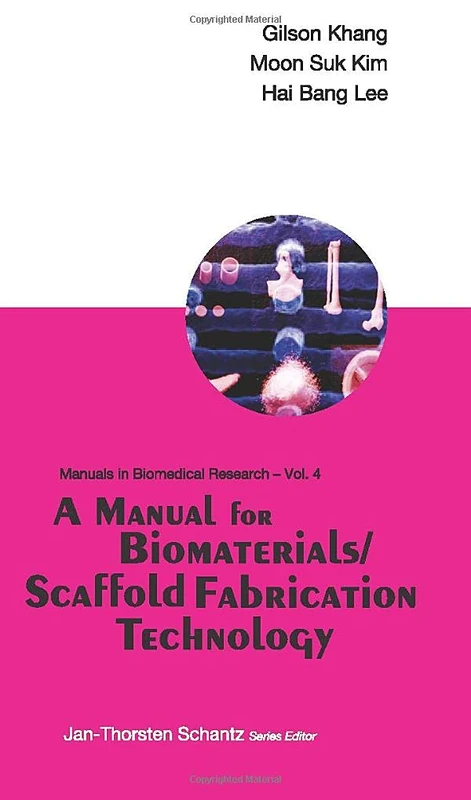 Manual For Biomaterials/Scaffold Fabrication Technology, A: 4 (Manuals In Biomedical Research)