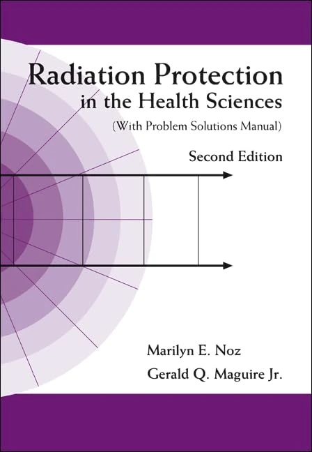 RADIATION PROTECTION IN THE HEALTH SCIENCES (WITH PROBLEM SOLUTIONS MANUAL) (2ND EDITION)
