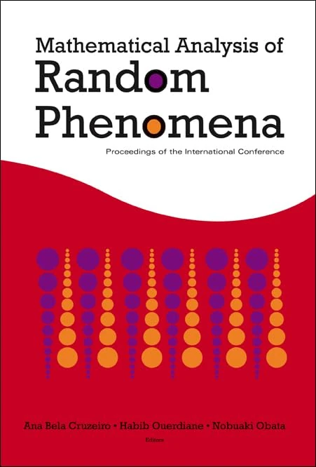 MATHEMATICAL ANALYSIS OF RANDOM PHENOMENA - PROCEEDINGS OF THE INTERNATIONAL CONFERENCE