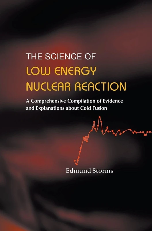 Science Of Low Energy Nuclear Reaction, The: A Comprehensive Compilation Of Evidence And Explanations About Cold Fusion
