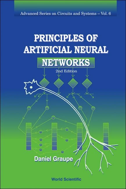 PRINCIPLES OF ARTIFICIAL NEURAL NETWORKS (2ND EDITION): 6 (Advanced Series In Circuits And Systems)