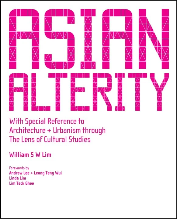 ASIAN ALTERITY: WITH SPECIAL REFERENCE TO ARCHITECTURE AND URBANISM THROUGH THE LENS OF CULTURAL STUDIES