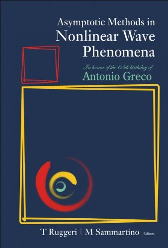 ASYMPTOTIC METHODS IN NONLINEAR WAVE PHENOMENA: IN HONOR OF THE 65TH BIRTHDAY OF ANTONIO GRECO