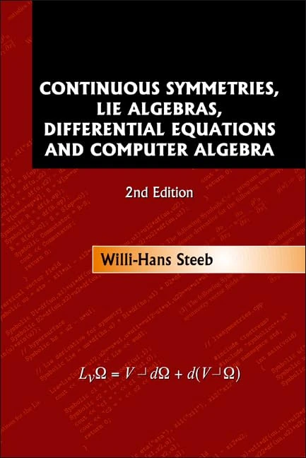CONTINUOUS SYMMETRIES, LIE ALGEBRAS, DIFFERENTIAL EQUATIONS AND COMPUTER ALGEBRA (2ND EDITION)