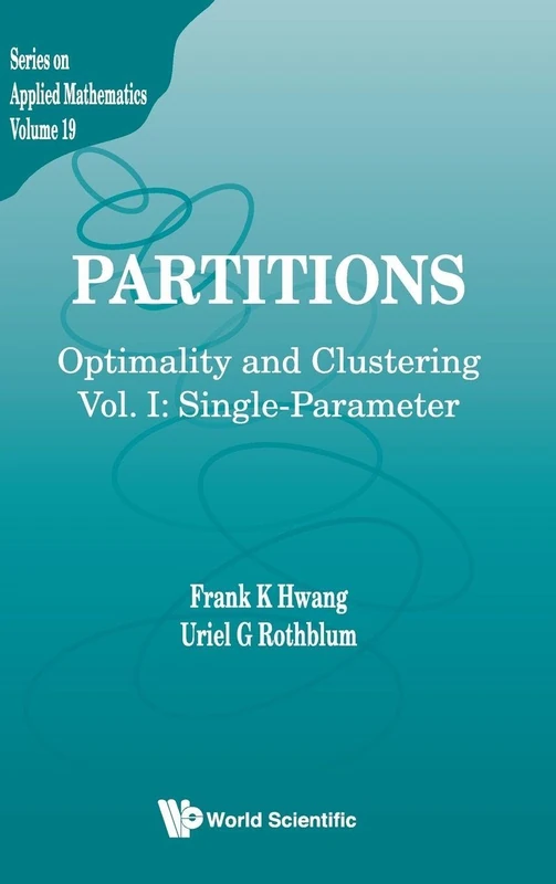 Partitions: Optimality And Clustering - Volume I: Single-parameter: OPTIMALITY & CLUSTERING (V19): 19 (Series On Applied Mathematics)