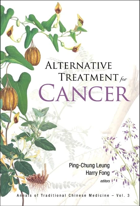 ALTERNATIVE TREATMENT FOR CANCER: 3 (Annals Of Traditional Chinese Medicine)