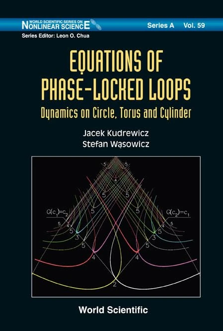 EQUATIONS OF PHASE-LOCKED LOOPS: DYNAMICS ON CIRCLE, TORUS AND CYLINDER: 59 (World Scientific Series on Nonlinear Science Series A)