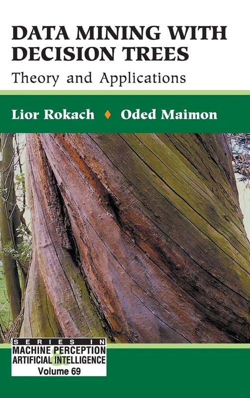 Data Mining With Decision Trees: Theory And Applications (Series In Machine Perception & Artifical Intelligence): 69
