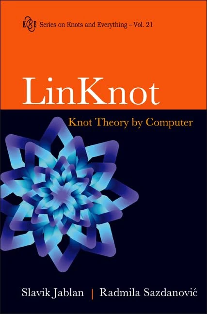 LINKNOT: KNOT THEORY BY COMPUTER: 21 (Series on Knots & Everything)