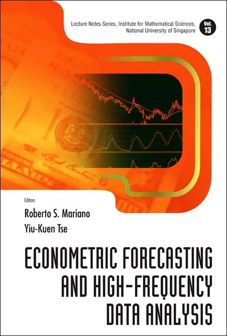 ECONOMETRIC FORECASTING AND HIGH-FREQUENCY DATA ANALYSIS: 13 (Lecture Notes Series, Institute for Mathematical Sciences, National University of Singapore)