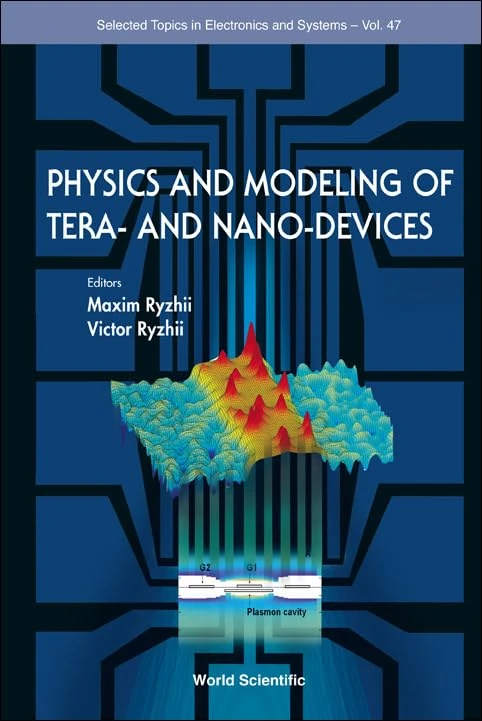 PHYSICS AND MODELING OF TERA- AND NANO-DEVICES (Selected Topics in Electronics and Systems)