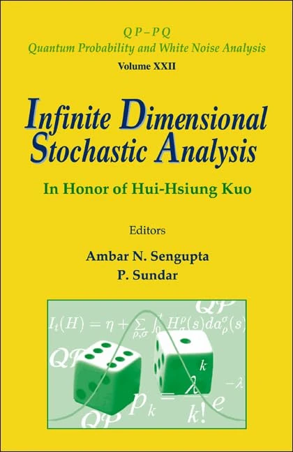 INFINITE DIMENSIONAL STOCHASTIC ANALYSIS: IN HONOR OF HUI-HSIUNG KUO (Qp-pq: Quantum Probability And White Noise Analysis)