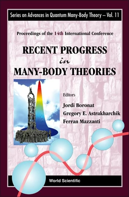 RECENT PROGRESS IN MANY-BODY THEORIES - PROCEEDINGS OF THE 14TH INTERNATIONAL CONFERENCE: Proceedings of the 14th International Conference: Barcelona, ... On Advances In Quantum Many-body Theory)