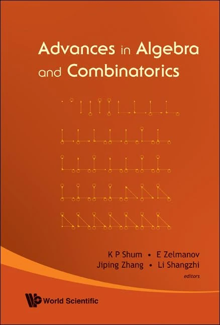 ADVANCES IN ALGEBRA AND COMBINATORICS - PROCEEDINGS OF THE SECOND INTERNATIONAL CONGRESS IN ALGEBRA AND COMBINATORICS