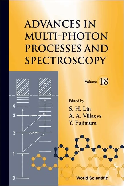 ADVANCES IN MULTI-PHOTON PROCESSES AND SPECTROSCOPY, VOL 18