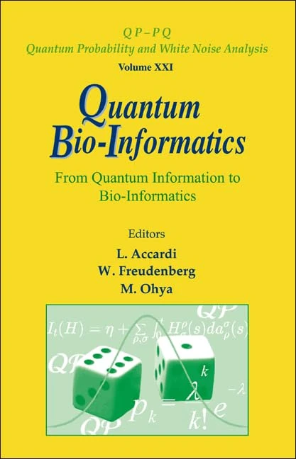 QUANTUM BIO-INFORMATICS: FROM QUANTUM INFORMATION TO BIO-INFORMATICS: 21 (Qp-pq: Quantum Probability And White Noise Analysis)
