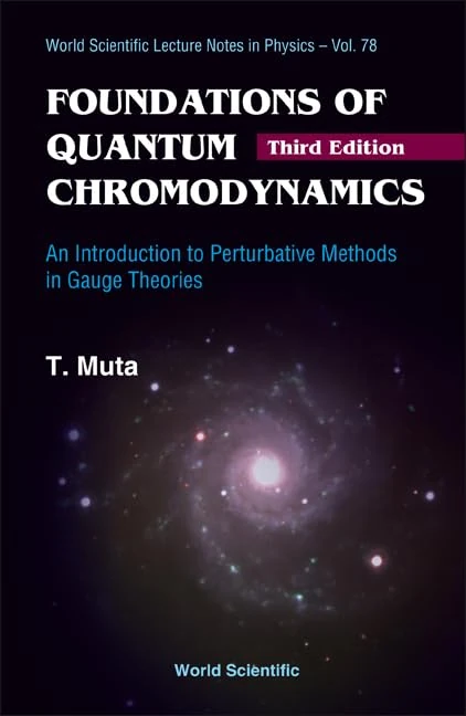 Foundations Of Quantum Chromodynamics: An Introduction To Perturbative Methods In Gauge Theories (3rd Edition): 78 (World Scientific Lecture Notes In Physics)