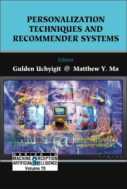 Personalization Techniques And Recommender Systems (Series In Machine Perception And Artificial Intelligence)