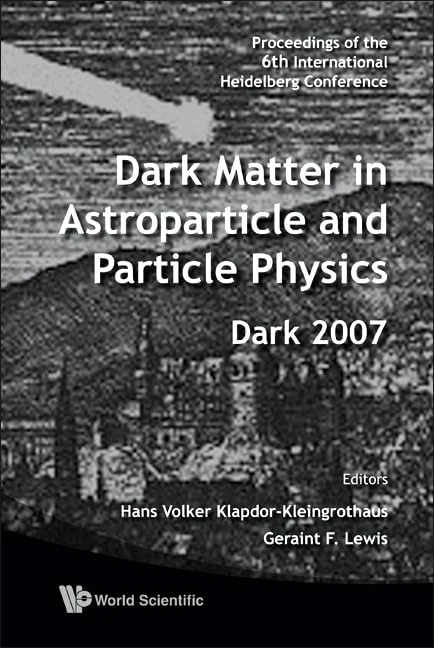 DARK MATTER IN ASTROPARTICLE AND PARTICLE PHYSICS - PROCEEDINGS OF THE 6TH INTERNATIONAL HEIDELBERG CONFERENCE